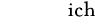 ich