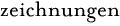 zeichnungen